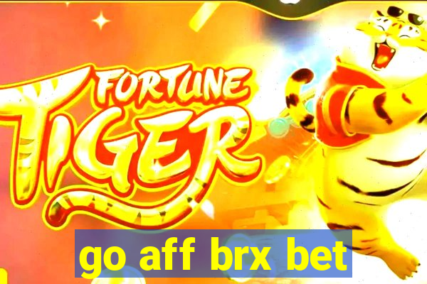 go aff brx bet